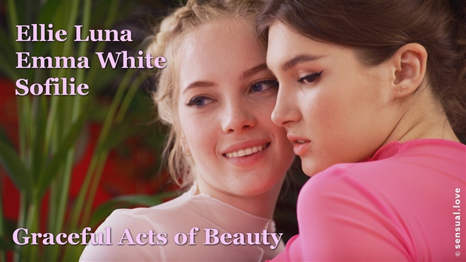 Ellie Luna, Emma White and Sofilie - Graceful Acts Of Beauty