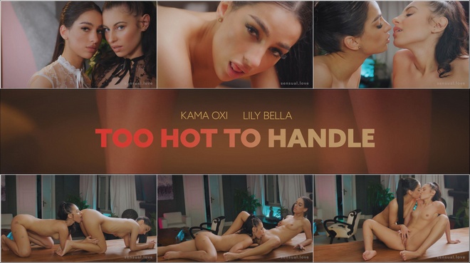 Kama Oxi and Lily Bella - Too Hot To Handle