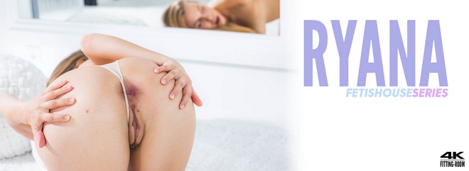 [Fitting-Room] Ryana - Fetishouse Series - A Gaped Big Butt 4U
