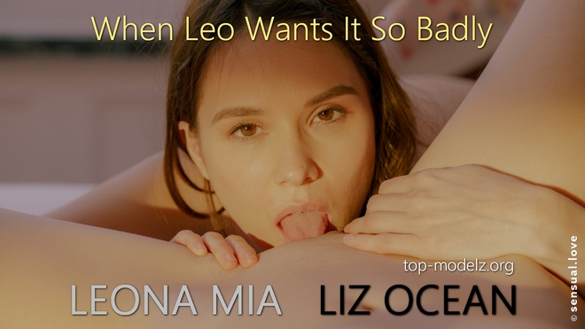 Leona Mia and Liz Ocean - When Leo Wants It So Badly
