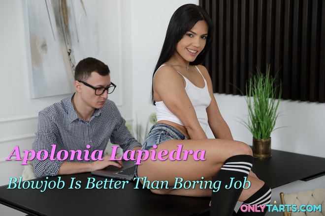 Apolonia Lapiedra - Blowjob Is Better Than Boring Job