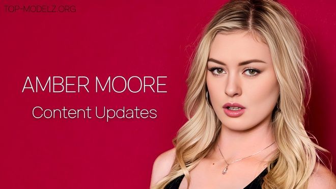 Amber Moore - Content Updates 2021-2026 Amber Moore - Content Updates 2021-2026